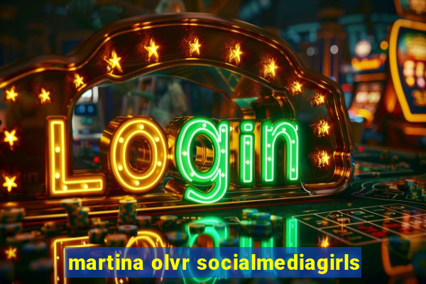 martina olvr socialmediagirls